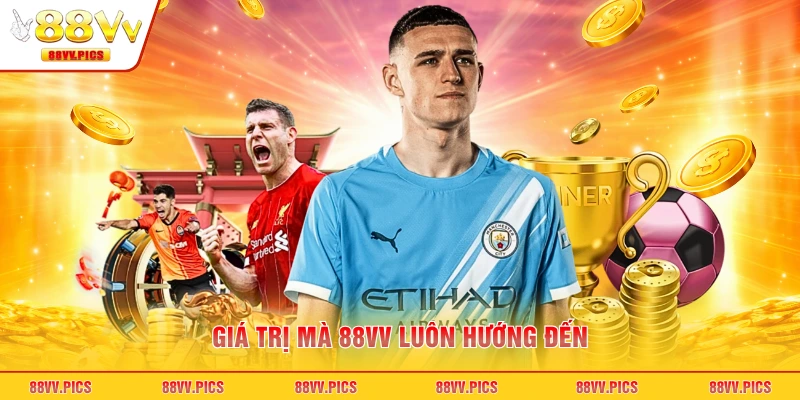 Giá trị mà 88VV luôn hướng đến